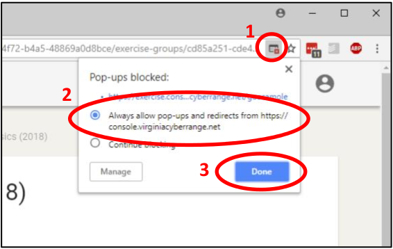 Steps for disabling pop-up blocker. Select the pop-up blocker icon in URL bar, select Always allow pop-ups and redirects, select Done.